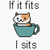 Cross Stitch - If It Fits, I Sits