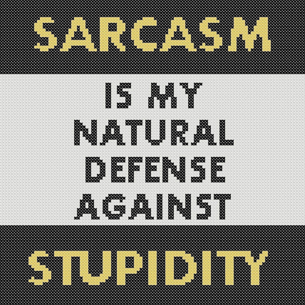 Cross Stitch - Sarcasm And Stupidity